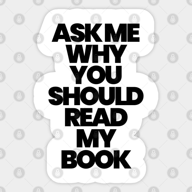 ASK ME WHY YOU SHOULD READ MY BOOK Sticker by ALEGNA CREATES